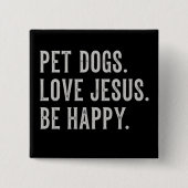 Haustiere Hunde lieben Jesus Sei glücklich Hundeli Button (Vorderseite)