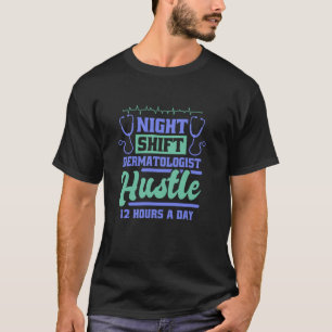 Hautarzt-Nachtschicht-Design für Dermatologie N T-Shirt