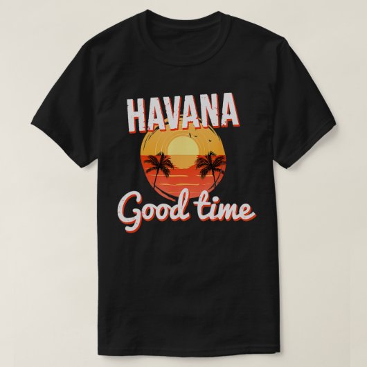 Havana Cuba Good Time T-Shirt (Design vorne)