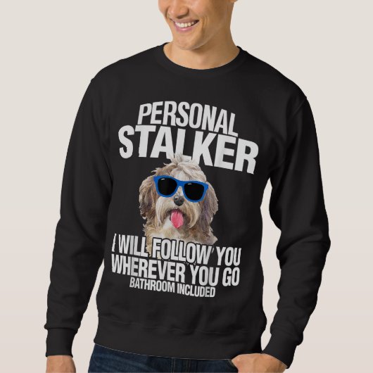 Havanese Dog Personal Stalker wird Ihnen Spaß mach Sweatshirt (Vorderseite)
