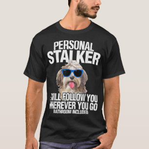 Havanese Dog Personal Stalker wird Ihnen Spaß mach T-Shirt