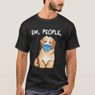 Havanese Ew People Dog Tragemaske T-Shirt