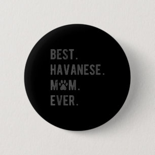Havanese-Mama Aller Zeiten - Lustiges Havanese-Hun Button
