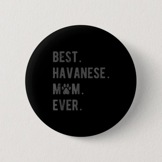 Havanese-Mama Aller Zeiten - Lustiges Havanese-Hun Button (Vorderseite)