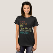 Havapoo Dog Eigentümer Kaffee Lover Witziges Zitat T-Shirt (Vorne ganz)