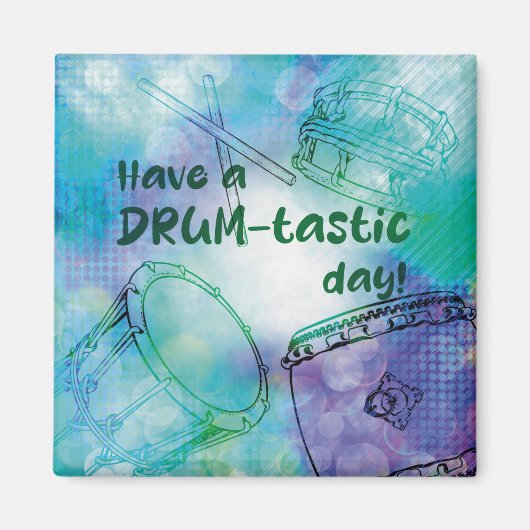 Have a drum-tastic day magneet magnet (Vorne)