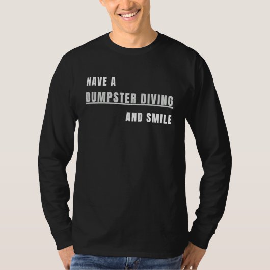 Have a Dumpster Diving and smile T-Shirt (Vorderseite)