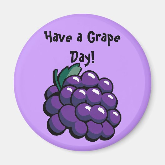 "Have a Grape Day" Magnet (Vorne)