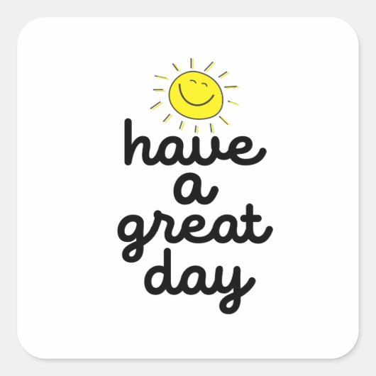 have a great day quadratischer aufkleber (Vorderseite)