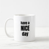Have a NICE Day Bold Motivational Mug Kaffeetasse (Links)