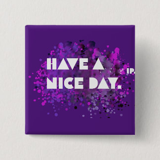 “Have a nice day! Button