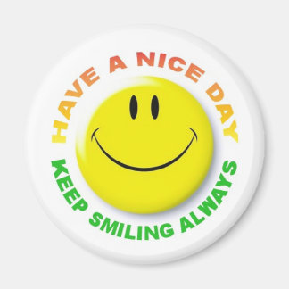 Have A Nice Day, Keep Smiling Always Smilie Magnet