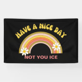 Have A Nice Day Not You Ice Retro Style  Banner (Horizontal)