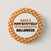 Have a Pawsitively Wonderful Halloween Button (Vorderseite)