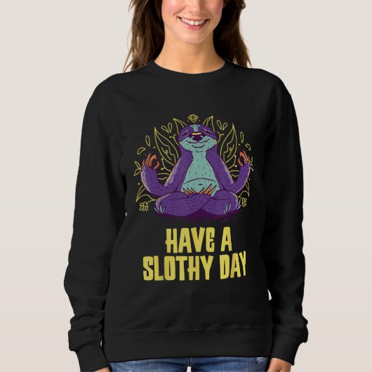 Have a Slothy Day Sloth Sayings Lazy Quotes Sarca Sweatshirt (Vorderseite)