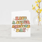 Have A Super Awesome Day - Motivational Sitive Mes Karte (Gelbe Blume)