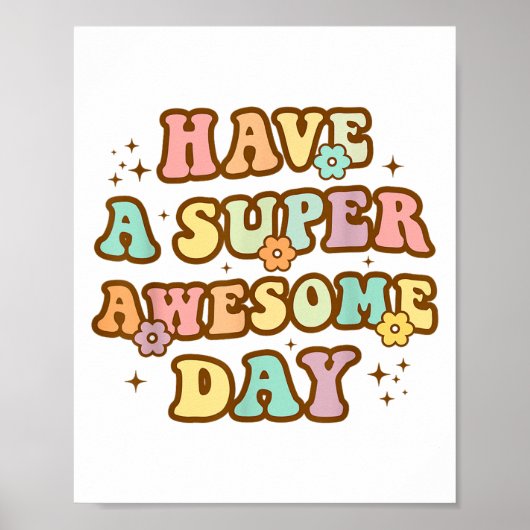 Have A Super Awesome Day - Motivational Sitive Mes Poster (Vorne)