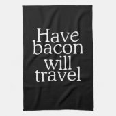 Have Bacon Will Travel Geschirrtuch (Vertikal)