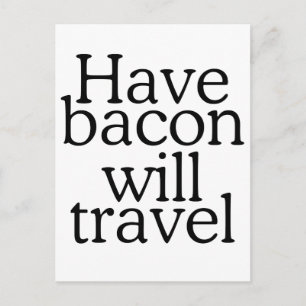 Have Bacon Will Travel Typografie Postkarte
