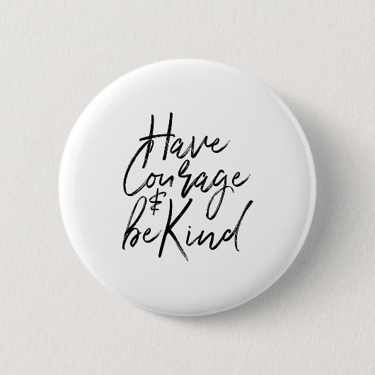Have Courage And Be Kind Courageous Quote Men Wome Button (Vorderseite)