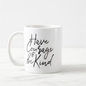 Have Courage And Be Kind Courageous Quote Men Wome Kaffeetasse (Links)