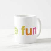 Have fun kaffeetasse (VorderseiteRechts)