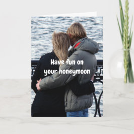 Have fun on your honeymoon. karte