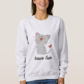 "Have fun" Sweat mit einer süßen Katze Sweatshirt (Vorderseite)
