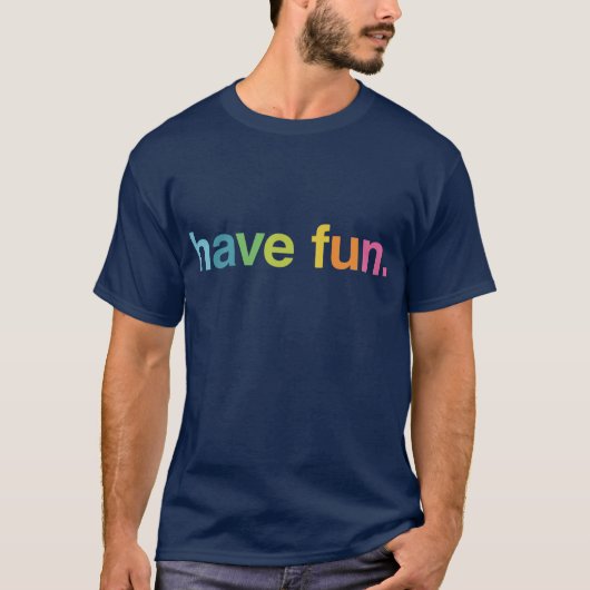 Have fun T-Shirt (Vorderseite)