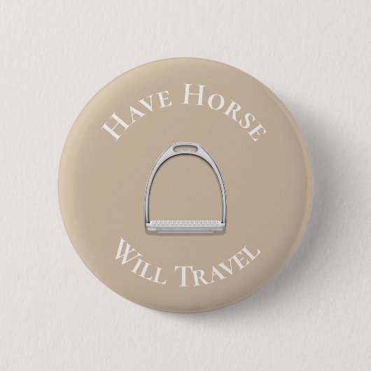 "Have Horse Will Travel" Englisch Stirrup Beige Button (Vorderseite)