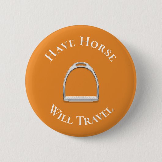 "Have Horse Will Travel" Englisch Stirrup Orange Button (Vorderseite)