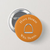 "Have Horse Will Travel" Englisch Stirrup Orange Button (Vorne & Hinten)