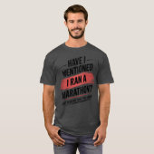 Have i mentioned i ran a marathon funny T-Shirt (Vorne ganz)