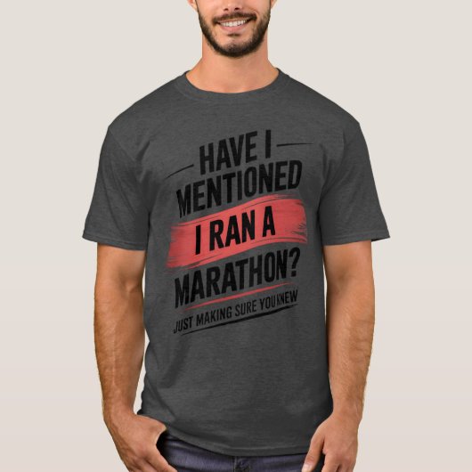 Have i mentioned i ran a marathon funny T-Shirt (Vorderseite)