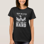 Have No Fear Just Take My Hand Arm Wrestling T-Shirt (Vorderseite)