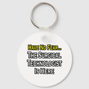 Have No Fear, Surgical Technologist Is Here Schlüsselanhänger