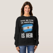 Have No Fear The Argentinian Is Here Argentine Fla Sweatshirt (Vorne ganz)