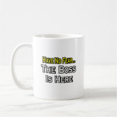 Have no fear, The Boss is Here Kaffeetasse (Links)