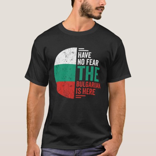 Have No Fear The Bulgarian is Here Bulgarian Roots T-Shirt (Vorderseite)