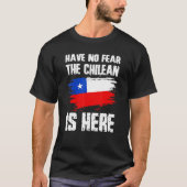 Have No Fear The Chilean Is Here Chile Flag Pride  T-Shirt (Vorderseite)