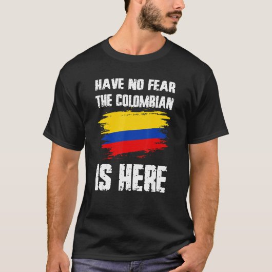 Have No Fear The Colombian Is Here Colombia Flag P T-Shirt (Vorderseite)