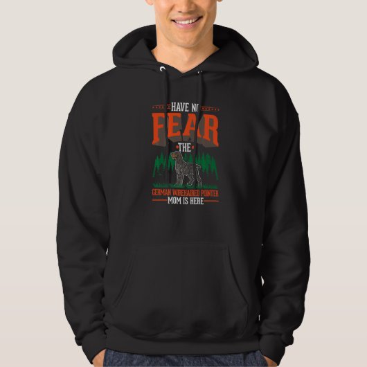 Have no fear The German Wirehaired Pointer Mom is Hoodie (Vorderseite)