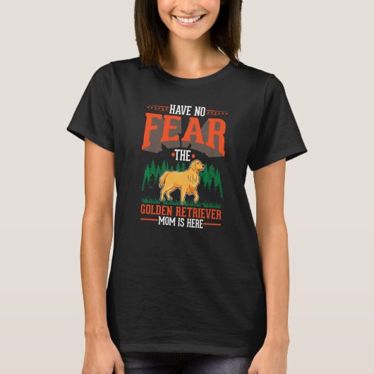 Have no fear The Golden Retriever Mom is here T-Shirt (Vorderseite)