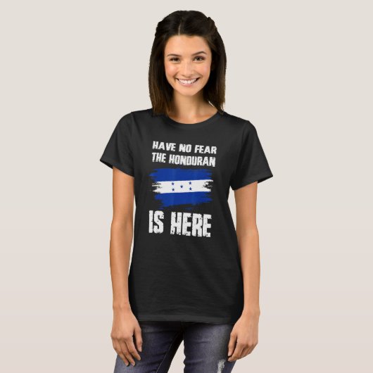 Have No Fear The Honduran Is Here Honduras Flag Pr T-Shirt (Vorne ganz)