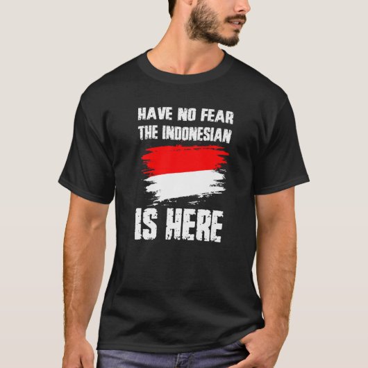Have No Fear The Indonesian Is Here Indonesia Flag T-Shirt (Vorderseite)
