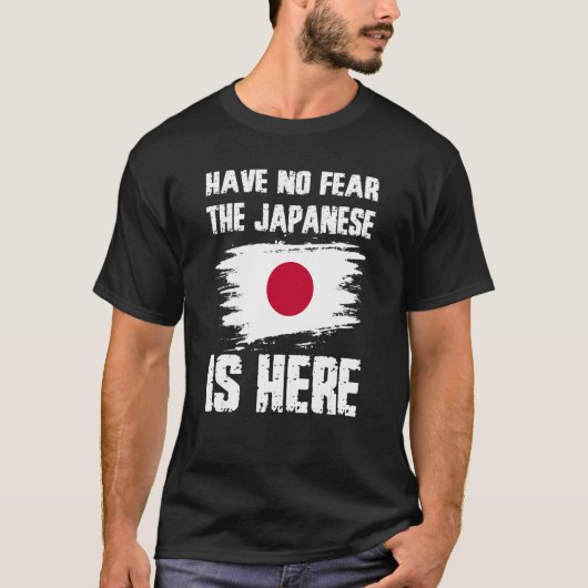 Have No Fear The Japanese Is Here Japan Flag Pride T-Shirt (Vorderseite)