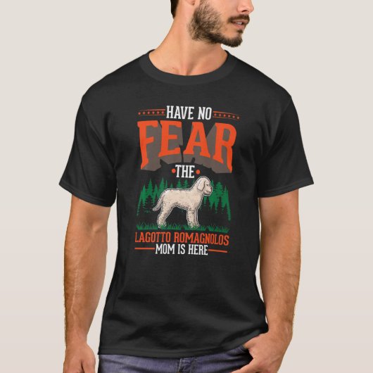 Have no fear The Lagotto Romagnolo Mom is here T-Shirt (Vorderseite)