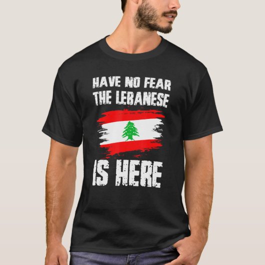Have No Fear The Lebanese Is Here Leban Flag Pride T-Shirt (Vorderseite)