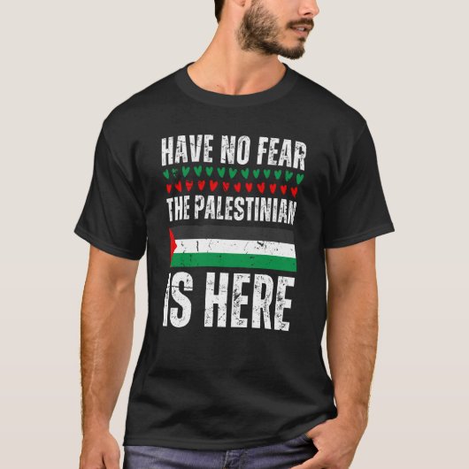 Have No Fear The Palestinian Is Here Palestine Fla T-Shirt (Vorderseite)