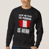 Have No Fear The Peruvian Is Here Peru Flag Pride Sweatshirt (Vorderseite)